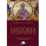 História Eclesiástica, De Eusébio De Cesaréia.