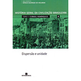 História Geral Da Civilização Brasileira - Tomo Ii - O Brasil Monárquico: Dispersão E Unidade - Volume 4, De Iglesias, Francisco. Editora Bertrand Brasil, Capa Mole Em Português, 1992
