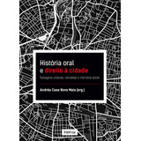 História Oral E Direito À Cidade: Paisagens Urbanas, Narrativas E Memória Social, De Maia, Andrea Casa Nova. Editorial Denise Corrêa Fernandes Me, Tapa Mole En Português, 2021