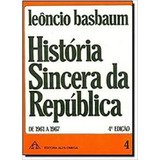 História Sincera Da República - De 1961 À 1967 - Volume 4 De Leoncio Basbaun Pela Alfa Omega (1968)