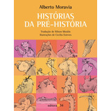 Histórias Da Pré-história, De Moravia, Alberto.