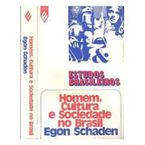 Homem, Cultura E Sociedade No Brasil Egon Schaden