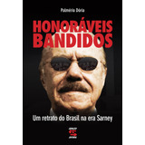 Honoráveis Bandidos, Retrato Do Brasil Na Era De Sarney, Palmério Dória, Geração Editorial