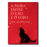 Hora Entre O Cao E O Lobo, A, De Eva Hornung. Editora Argumento Em Português