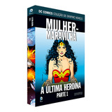 Hq Mulher-maravilha: A Última Heroína - Parte 1 - Dc Graphic Novels Saga Definitiva - Edição 42