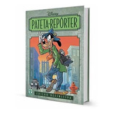 Hq Pateta Repórter Walt Disney Saga Teresa Radice Editora Abril Edição De Colecionador Capa Dura