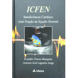 Icfen - Insuficiência Cardíaca Com Fração De Ejeção Normal, De Jorge, Antônio José Lagoeiro. Editora Atheneu Ltda, Capa Mole Em Português, 2009