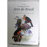 Iconografia Das Aves Do Brasil - Vol 2 Mata Atlântica