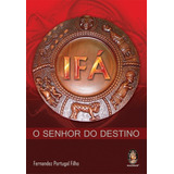 Ifá O Senhor Do Destino - Fernandez Portugal Filho