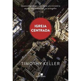 Igreja Centrada Livro Timothy Keller