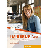Im Beruf Neu B2+/c1 - Arbeitsbuch - Deutsch Als Fremd- Und