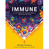 Immune: A Journey Into The Mysterious System That Keeps You Alive - By Philipp Dettmer - Livro Capa Dura Importado - Em Inglês - Novo 