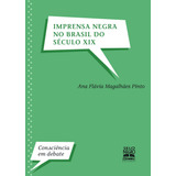 Imprensa Negra No Brasil Do Século Xix, De Pinto, Ana Flávia Magalhães. Editora Summus Editorial Ltda., Capa Mole Em Português, 2010