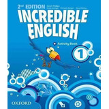 Incredible English 1 - Activity Book - 02 Ed, De Philips. Sara / Morgan / Slaterry. Editora Oxford, Capa Mole Em Inglês