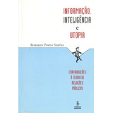 Informação, Inteligência E Utopia: Contribuições À