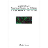 Iniciação Ao Desenvolvimento Da Criança, De Sylva, Kathy. Editora Martins Editora, Capa Mole, Edição 2ª Edicao - 1999 Em Português