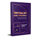 Inovação Não Violenta: Descubra Como A