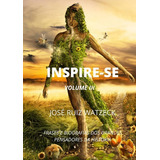 Inspire-se (volume Iii): Frases E Biografias Dos Grandes Pensadores Da História, De José Ruiz Watzeck. Série Não Aplicável, Vol. 1. Editora Clube De Autores, Capa Mole, Edição 1 Em Português, 2021