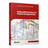 Instalações Elétricas E O Projeto De Arquitetura, De Júnior Carvalho. Editorial Blucher, Tapa Mole, Edición 10° En Português, 2023