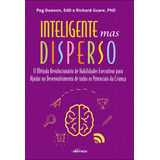 Inteligente Mas Disperso: O Método Revolucionário De Habilidades Executivas Para Ajudar No Desenvolvimento De Todos Os Potenciais Da Criança, De Dawson, Peg. Editorial Nversos Editora Ltda. Epp,guilfo