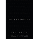 Intencionais: 365 Ideias Para Virar O