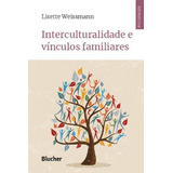 Interculturalidade E Vinculos Familiares - Blucher,