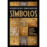 Interpretação E Significado Dos Símbolos: Os Códigos Secretos, Os Mistérios, Magia E Sabedorias De Todos Os Tempos, De Mark O'connell. Editora Lafonte, Capa Mole, Edição 1 Em Português, 2021