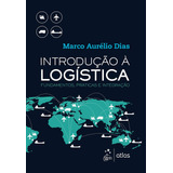 Introdução À Logística - Fundamentos, Práticas E Integração, De Atlas. Editora Atlas Ltda., Capa Mole Em Português, 2016