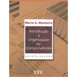 Introdução À Organização De Computadores, De Monteiro. Editorial Ltc, Tapa Mole En Português, 2007