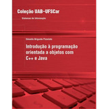 Introdução À Programação Orientada A Objetos Com C++ E Java, De Pizzolato, Ednaldo Brigante. Editora Fundação De Apoio Inst. Ao Desenv. Cient. E Tecnologico, Capa Mole Em Português, 2010