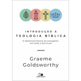Introdução À Teologia Bíblica, De Graeme Goldsworthy. Editora Vida Nova, Capa Mole Em Português