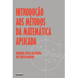 Introducao Aos Metodos Da Matematica Aplicada, De Oliveira/maiorino. Editora Unicamp, Capa Mole, Edição 3 Em Português, 2010