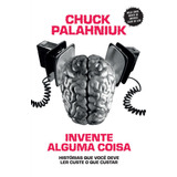 Invente Alguma Coisa - Edição Slim: Histórias Que Você Deve Ler Custe O Que Custar, De Palahniuk, Chuck. Editora Casa Dos Mundos Produção Editorial E Games Ltda, Capa Mole Em Português, 2020