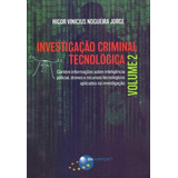 Investigação Criminal Tecnológica - Vol. 2