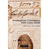 Investigacion Criminalistica Sobre Carlos Gardel -