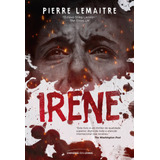 Irene: (trilogia Verhoeven), De Lemaitre, Pierre.