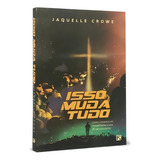 Isso Muda Tudo: Como O Evangelho Transforma A Vida De Adolescentes - Fé Crista Evangelico Biblia Religiao Religioso, De Jaquelle Crowe., Vol. 1. Editora Editora Fiel, Capa Mole Em Português, 2023