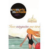 Isso Ninguém Me Tira, De Machado, Ana Maria. Série Coleção Ana Maria Machado Editora Somos Sistema De Ensino, Capa Mole Em Português, 2003