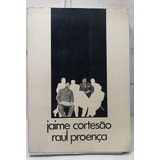 Jaime Cortesão Raul Proença - Catálogo Da Exposição Comemorativa Do Primeiro Centenário 1884-1984