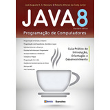 Java 8 - Programação De Computadores: Guia Prático De Introdução, Orientação E Desenvolvimento, De Manzano, José Augusto N. G.. Editora Saraiva Educação S. A., Capa Mole Em Português, 2014
