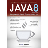 Java 8 - Programação De Computadores: Guia Prático De Introdução, Orientação E Desenvolvimento, De Manzano, José Augusto N. G.. Editora Saraiva Educação S. A., Capa Mole Em Português, 2014