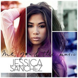 Jessica Sanchez - Me, You & The Music (pronta Entrega)