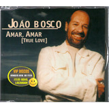 João Bosco Cd Single Amar, Amar ( True Love ) - Raro