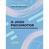 Jogo Psicomotor Psicomotricidade Psicodinamica, O: Jogo Psicomotor Psicomotricidade Psicodinamica, O, De Vecchiato, Mauro. Wak Editora, Capa Mole, Edição 1 Em Português, 2023