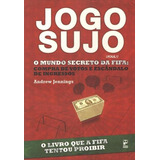 Jogo Sujo: O Mundo Secreto Da