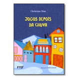 Jogos Depois Da Chuva, De Christina Dias. Editora Ftd (paradidaticos), Capa Mole Em Português