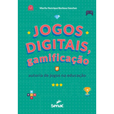 Jogos Digitais, Gamificação E Autoria De Jogos Na Educação, De Sanches, Murilo. Editorial Serviço Nacional De Aprendizagem Comercial, Tapa Mole En Português, 2021