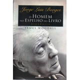 Jorge Luis Borges, O Homem No Espelho Do Livro 