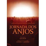 Jornada Dos Anjos - Sandra Carneiro / Espírito Lucius