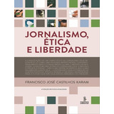 Jornalismo, Ética E Liberdade, De Karam, Francisco José. Editora Summus Editorial, Capa Mole, Edição 4ª Edição - 2014 Em Português